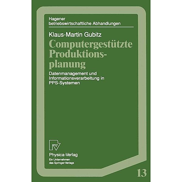 Computergestützte Produktionsplanung / Hagener Betriebswirtschaftliche Abhandlungen Bd.13, Klaus-Martin Gubitz