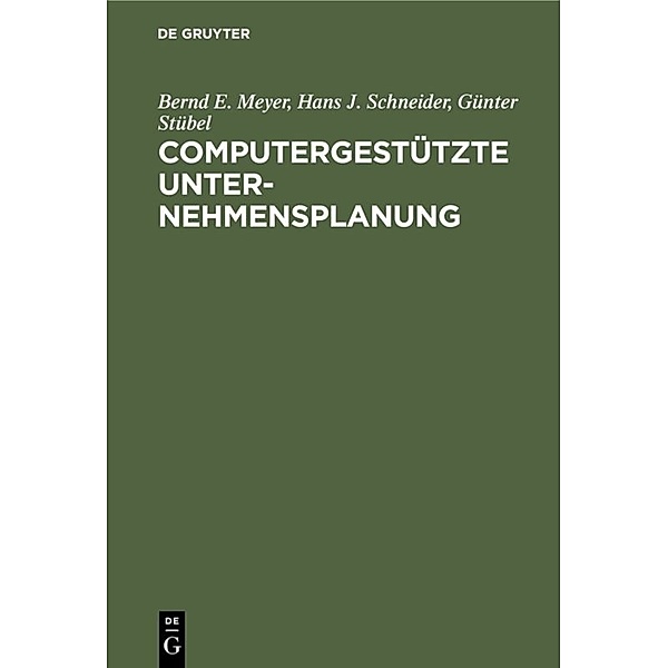 Computergestützte Unternehmensplanung, Bernd E. Meyer, Hans-Jochen Scheider, Günter Stübel