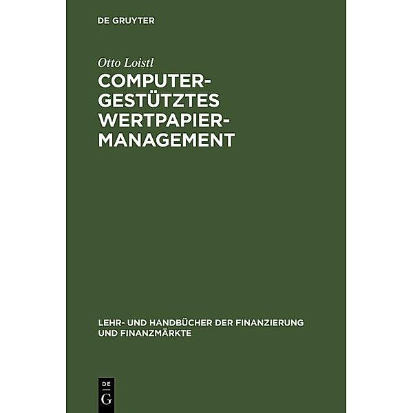 Computergestütztes Wertpapiermanagement / Lehr- und Handbücher der Finanzierung und Finanzmärkte, Otto Loistl