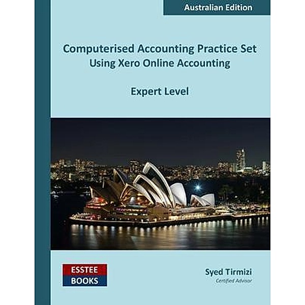 Computerised Accounting Practice Set Using Xero Online Accounting, Syed Tirmizi