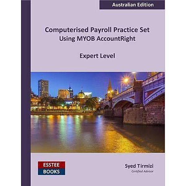 Computerised Payroll Practice Set Using MYOB AccountRight, Syed Tirmizi