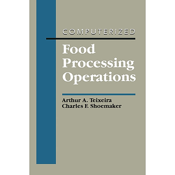 Computerized Food Processing Operations, Arthur A. Teixeira, Charles F. Shoemaker