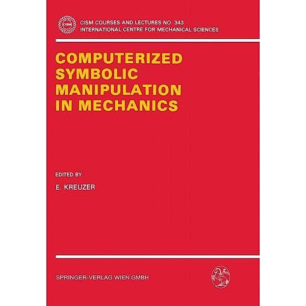 Computerized Symbolic Manipulation in Mechanics / CISM International Centre for Mechanical Sciences Bd.343