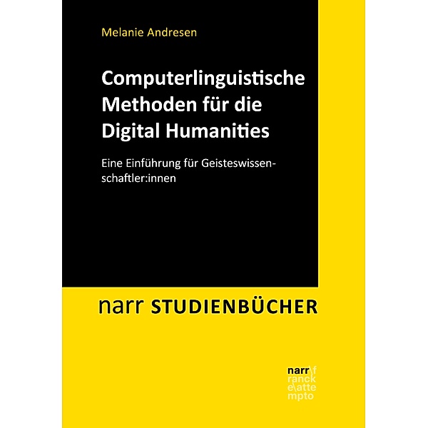 Computerlinguistische Methoden für die Digital Humanities / Narr Studienbücher, Melanie Andresen