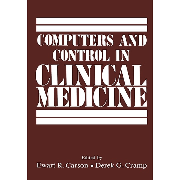 Computers and Control in Clinical Medicine, Ewart R. Carson, Derek G. Cramp