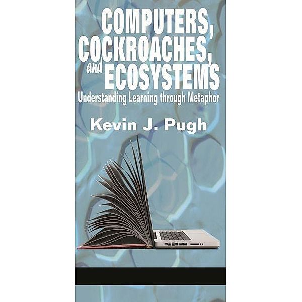 Computers, Cockroaches, and Ecosystems, Kevin J Pugh