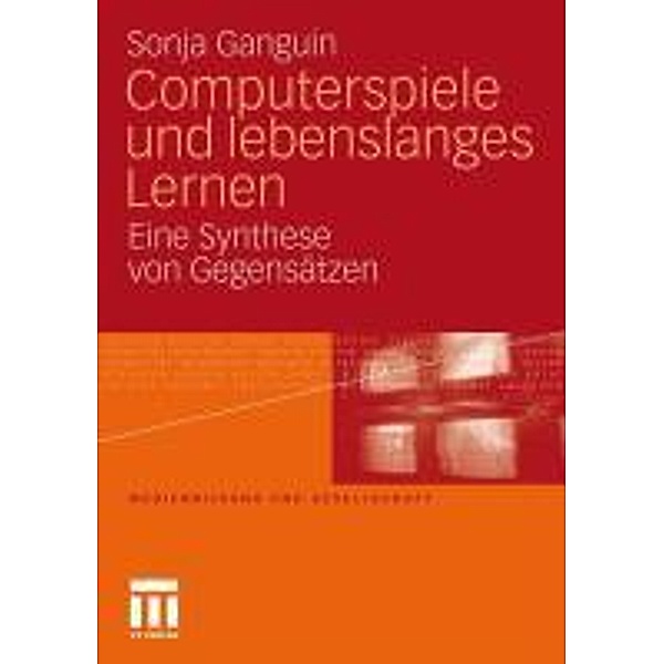 Computerspiele und lebenslanges Lernen / Medienbildung und Gesellschaft, Sonja Ganguin
