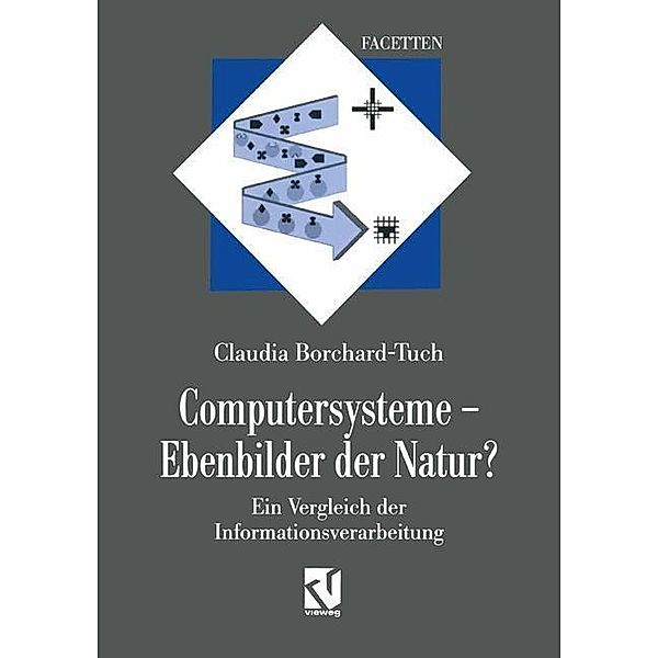 Computersysteme - Ebenbilder der Natur? / Facetten, Claudia Borchard-Tuch