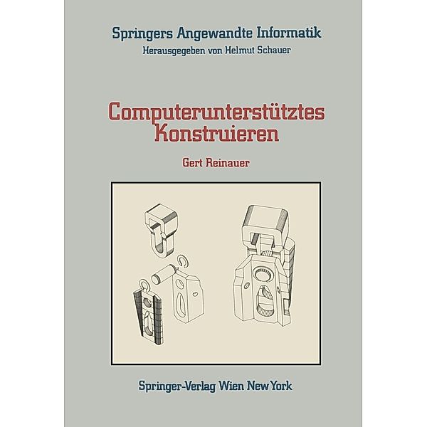 Computerunterstütztes Konstruieren / Springers Angewandte Informatik, Gert Reinauer