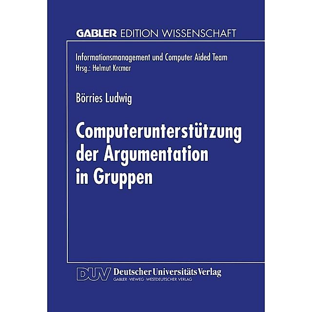Computerunterstützung der Argumentation in Gruppen Informationsmanagement  und Computer Aided Team eBook | Weltbild