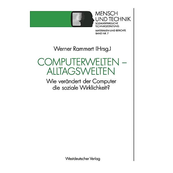 Computerwelten - Alltagswelten / Sozialverträgliche Technikgestaltung, Hauptreihe Bd.7