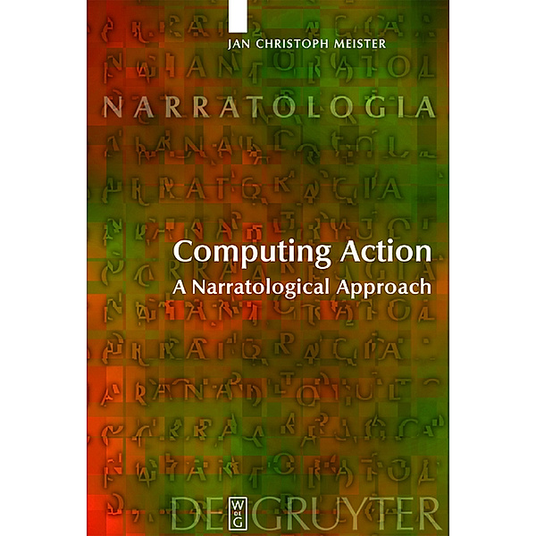 Computing Action / Narratologia Bd.2, Jan Christoph Meister