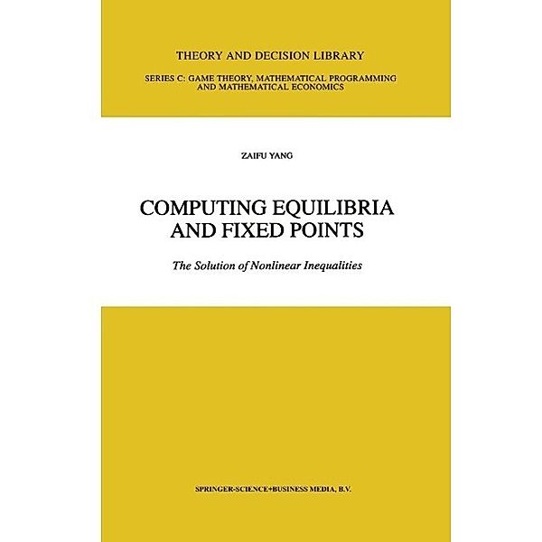 Computing Equilibria and Fixed Points / Theory and Decision Library C Bd.21, Zaifu Yang