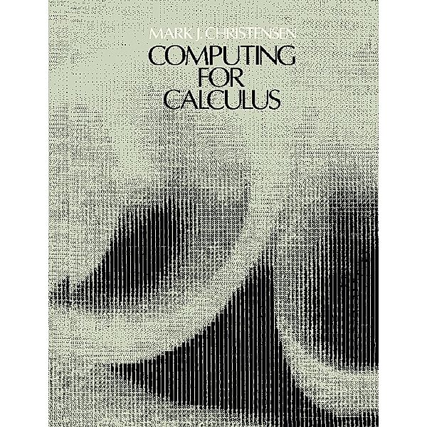 Computing for Calculus, Mark J. Christensen