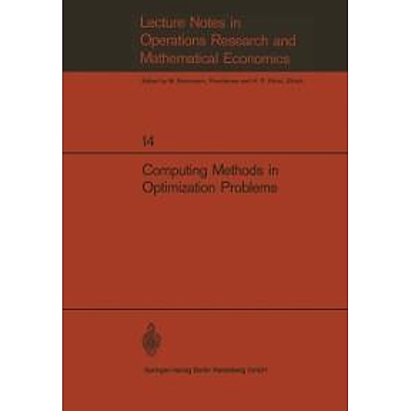 Computing Methods in Optimization Problems / Lecture Notes in Economics and Mathematical Systems Bd.14, G. Arienti, A. De Maio, G. Guardabassi, A. Locatelli, S. Rinaldi, Mark Enns, H. O. Fattorini, Jean Fave, F. Caroti Ghelli, D. H. Jacobson, S. Kau, A. Colonelli Daneri, K. S. P. Kumar, Henry J. Kelley, Walter F. Denham, Angelo Miele, Radivoj Petrovi?, J. K. Skwirzynski, R. G. Stefanek, P. V. Kokotovi?, L. E. Weaver, D. G. Schultz, M. Auslender, E. J. Beltrami, L. F. Buchanan, A. R. Stubberud, Philippe A. Clavier, R. Cosaert, E. Gottzein