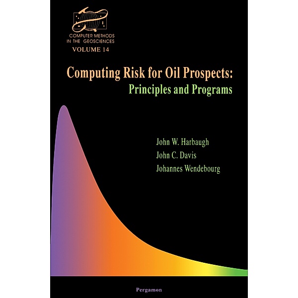 Computing Risk for Oil Prospects: Principles and Programs, J. W. Harbaugh, J. C. Davis, J. Wendebourg
