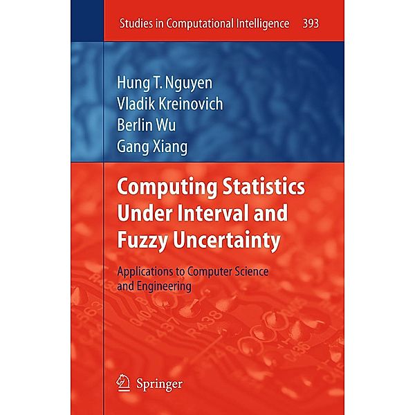 Computing Statistics under Interval and Fuzzy Uncertainty / Studies in Computational Intelligence Bd.393, Hung T. Nguyen, Vladik Kreinovich, Berlin Wu, Gang Xiang