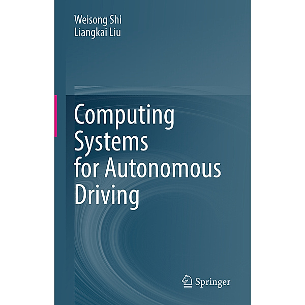 Computing Systems for Autonomous Driving, Weisong Shi, Liangkai Liu