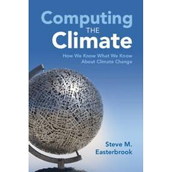 Computing the Climate, Steve M. Easterbrook