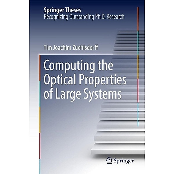 Computing the Optical Properties of Large Systems / Springer Theses, Tim Joachim Zuehlsdorff