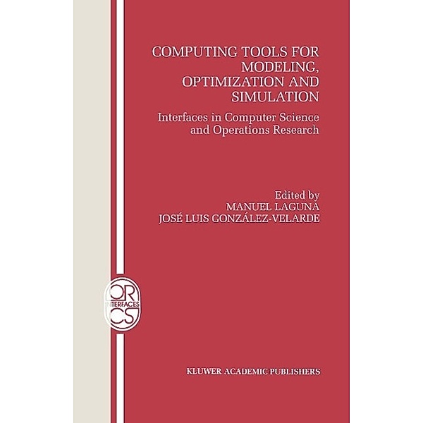 Computing Tools for Modeling, Optimization and Simulation / Operations Research/Computer Science Interfaces Series Bd.12