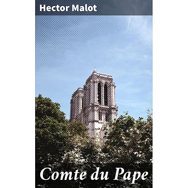 Comte du Pape, Hector Malot