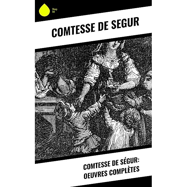 Comtesse de Ségur: Oeuvres complètes, Comtesse De Segur