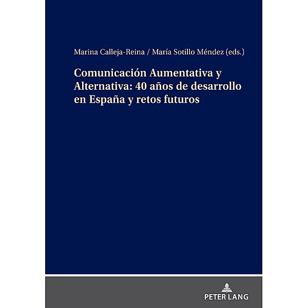 Comunicacion Aumentativa y Alternativa: 40 anos de desarrollo en Espana y retos futuros