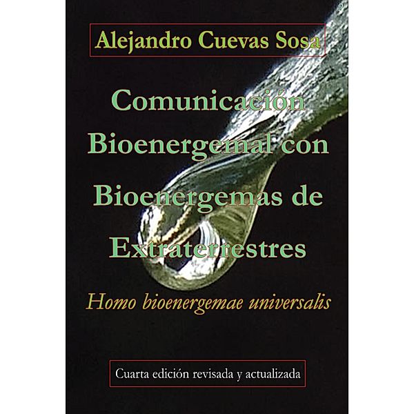 Comunicación Bioenergemal con Bioenergemas de Extraterrestres, Alejandro Cuevas Sosa