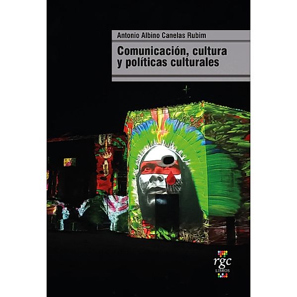 Comunicación, cultura y políticas culturales / Reflexiones Bd.13, Antonio Albino Rubim Canelas