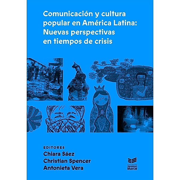 Comunicación y cultura popular en América Latina, Chiara Sáez, Antonieta Vera, Christian Spencer