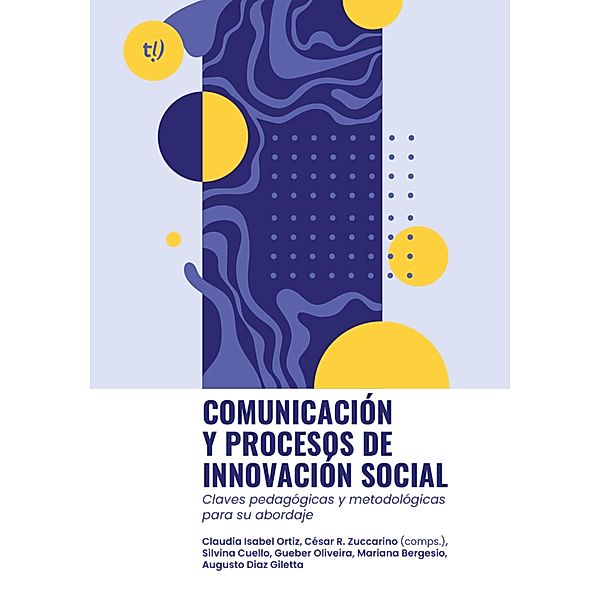 Comunicación y procesos de innovación social, Claudia Isabel Ortiz, Mariana Soledad Bergesio, Silvina Andrea Cuello, Gueber Alberto de Oliveira, José Augusto Giletta Diaz, César Zuccarino