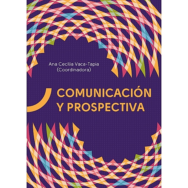 Comunicación y Prospectiva, Ana Cecilia Vaca-Tapia