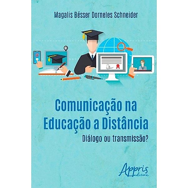 Comunicação na educação a distância / Ciências da Comunicação - Comunicação, Magalis Bésser Dorneles Schneider