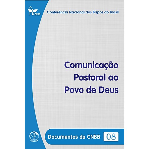 Comunicação Pastoral ao Povo de Deus - Documentos da CNBB 08 - Digital, Conferência Nacional dos Bispos do Brasil