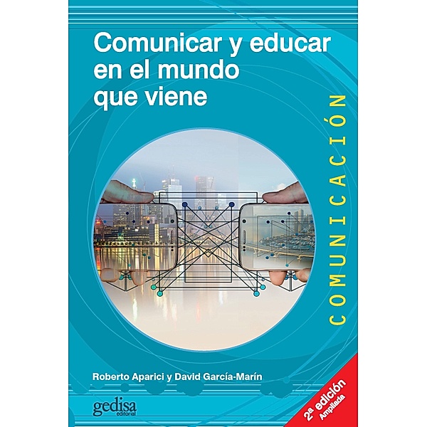 Comunicar y educar en el mundo que viene (2a ed.), Roberto Aparici, David García Marín