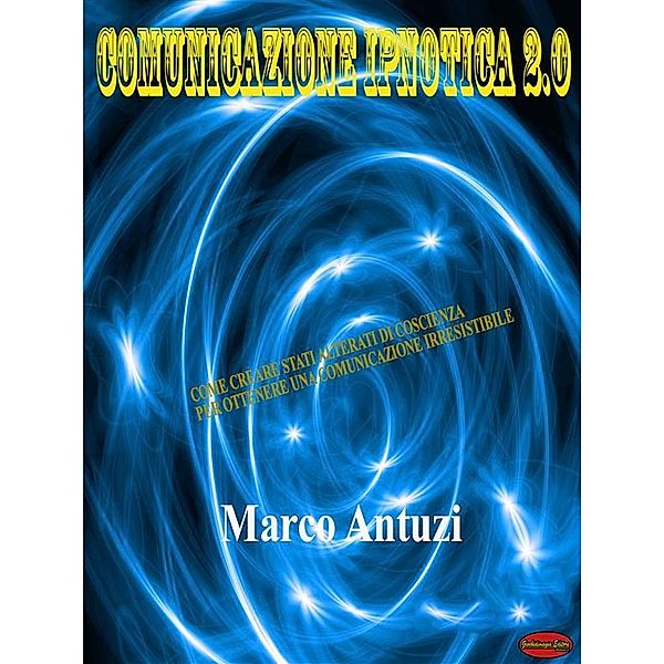 Comunicazione Ipnotica 2.0, Marco Antuzi