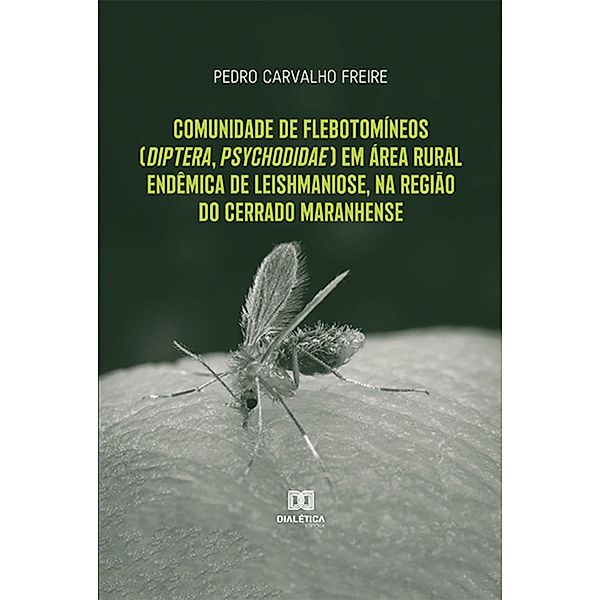 Comunidade de flebotomíneos (diptera, psychodidae) em área rural endêmica de leishmaniose, na região do cerrado maranhense, Pedro Carvalho Freire