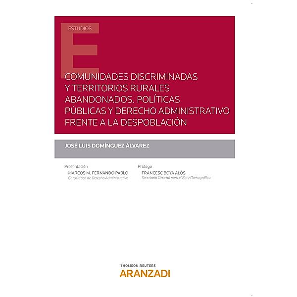 Comunidades discriminadas y territorios rurales abandonados. Políticas públicas y derecho administrativo frente a la despoblación / Estudios, José Luis Domínguez Alvarez