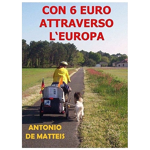 CON 6 EURO ATTRAVERSO L'EUROPA, Antonio De Matteis