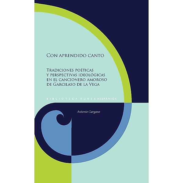 Con aprendido canto / Biblioteca Áurea Hispánica Bd.160, Antonio Gargano