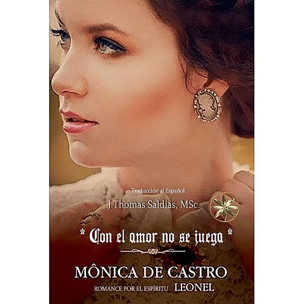 Con el Amor no se Juega, Mónica de Castro, Por El Espíritu Leonel, J. Thomas Saldias MSc.