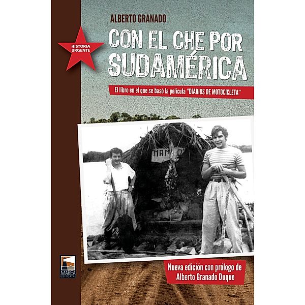 Con el Che por Sudamérica / Historia Urgente Bd.15, Alberto Granado