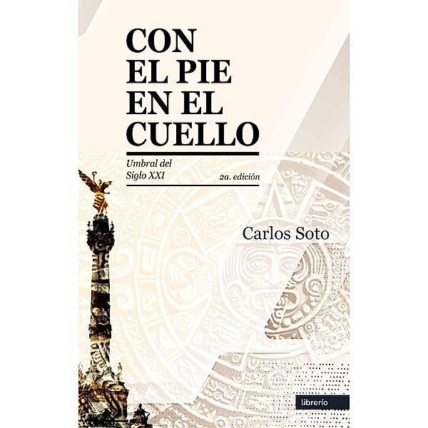 Con el pie en el cuello, Librerío Editores, Carlos Soto