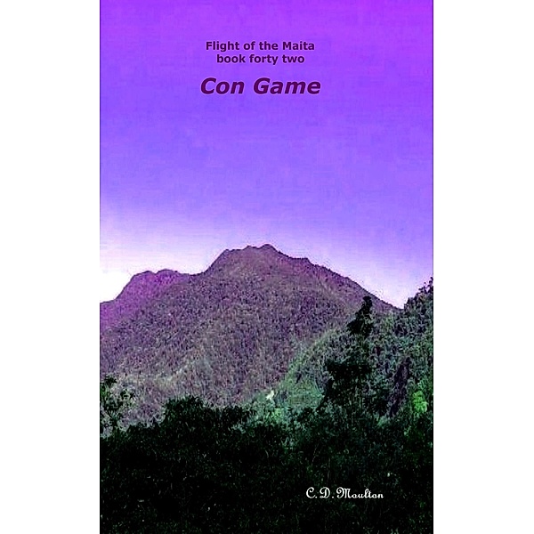 Con Game (Flight of the Maita, #42) / Flight of the Maita, C. D. Moulton