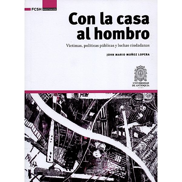 Con la casa al hombro / FCSH/Investigación Bd.1, John Mario Muñoz Lopera