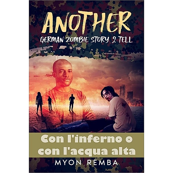 Con l'inferno o con l'aqua alta. AGZS2T #1 (IT_Another German Zombie Story 2 Tell, #1) / IT_Another German Zombie Story 2 Tell, Myon Remba