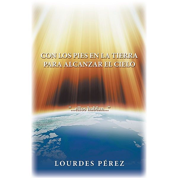 Con Los Pies En La Tierra Para Alcanzar El Cielo, Lourdes Pérez