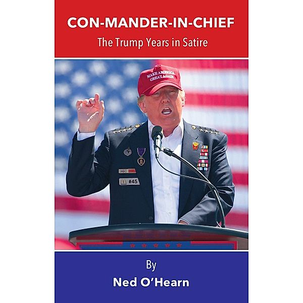 CON-MANDER-IN-CHIEF, Ned O'Hearn