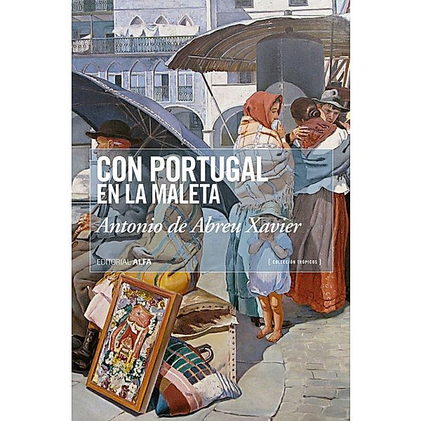 Con Portugal en la maleta / Trópicos Bd.72, Antonio de Abreu Xavier